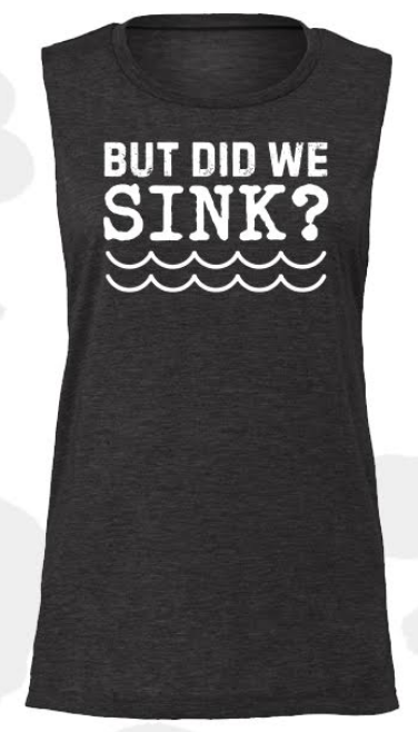 But Did we Sink? Muscle Tank